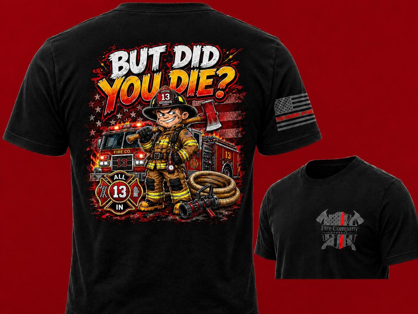 But Did You Die? Firefighter Shirt | Funny Firefighter T-Shirt | Firefighter Humor Tee | Fireman Gift | First Responder