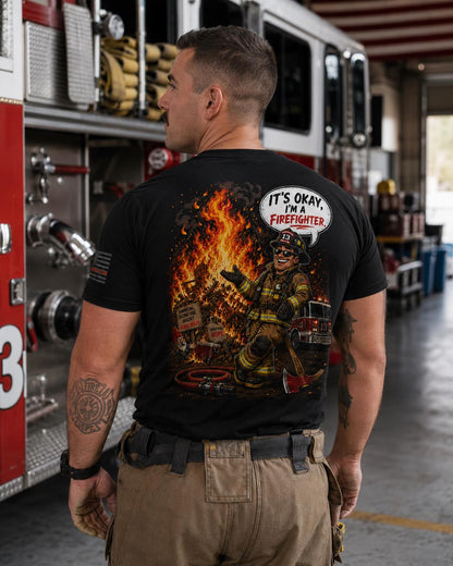 Funny Firefighter Shirt, It’s Okay I’m a Firefighter T-Shirt, Firefighter Humor Tee, Firehouse Bonfire Shirt