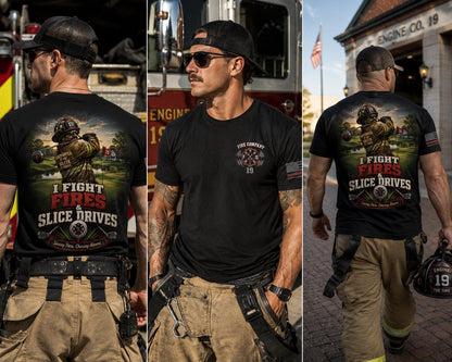 Firefighter Golf Shirt, I Fight Fires & Slice Drives T-Shirt