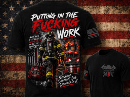 Put in the Fucking Work Firefighter Shirt | Firehouse Motivation Tee | Firefighter Brotherhood T-Shirt | First Responder | Fire Dept Apparel