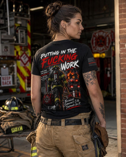 Put in the Fucking Work Firefighter Shirt | Firehouse Motivation Tee | Firefighter Brotherhood T-Shirt | First Responder | Fire Dept Apparel