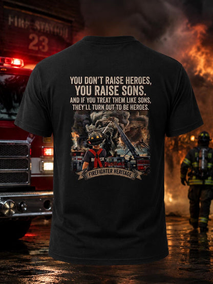Raise Sons Who Become Heroes Shirt | Firefighter Dad T-Shirt | Firefighter Family Gift