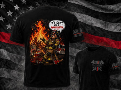 Funny Firefighter Shirt, It’s Okay I’m a Firefighter T-Shirt, Firefighter Humor Tee, Firehouse Bonfire Shirt