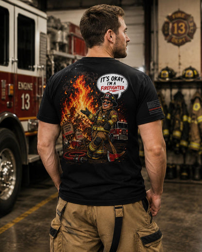 Funny Firefighter Shirt, It’s Okay I’m a Firefighter T-Shirt, Firefighter Humor Tee, Firehouse Bonfire Shirt