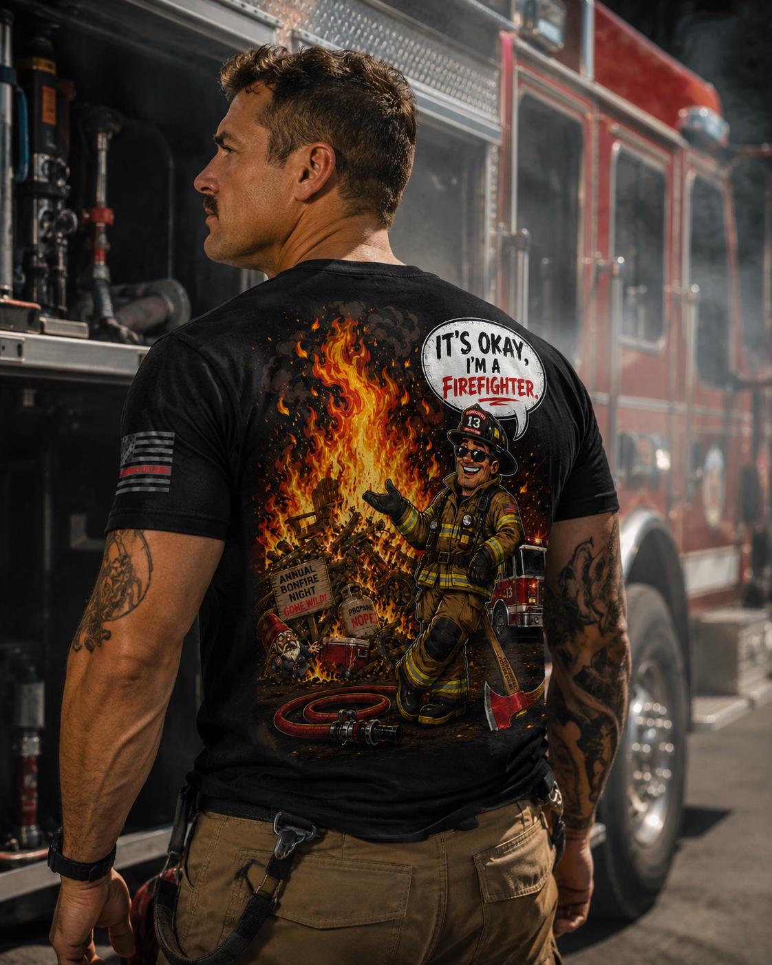 Funny Firefighter Shirt, It’s Okay I’m a Firefighter T-Shirt, Firefighter Humor Tee, Firehouse Bonfire Shirt