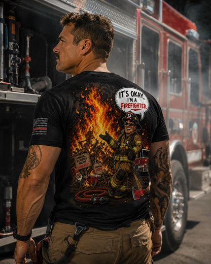 Funny Firefighter Shirt, It’s Okay I’m a Firefighter T-Shirt, Firefighter Humor Tee, Firehouse Bonfire Shirt